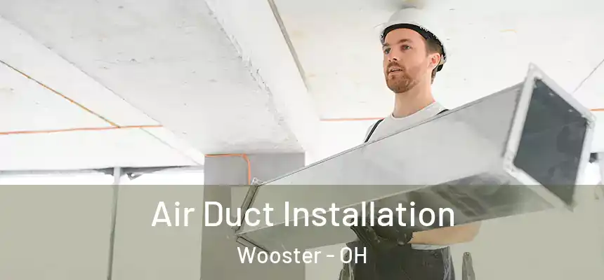  Air Duct Installation Wooster - OH