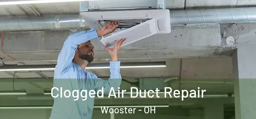 Clogged Air Duct Repair Wooster - OH