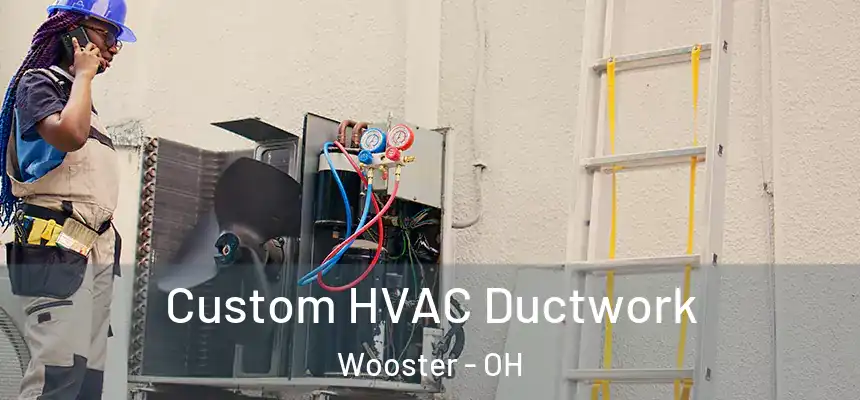  Custom HVAC Ductwork Wooster - OH