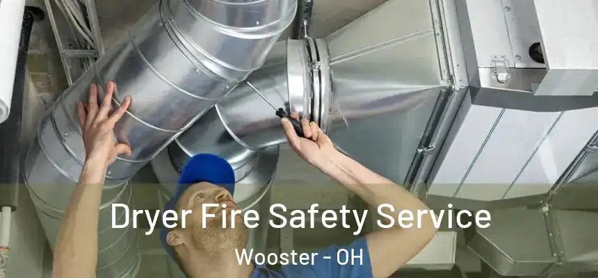 Dryer Fire Safety Service Wooster - OH