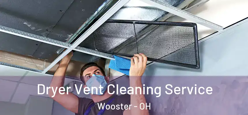 Dryer Vent Cleaning Service Wooster - OH