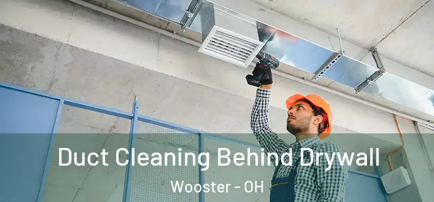 Duct Cleaning Behind Drywall Wooster - OH