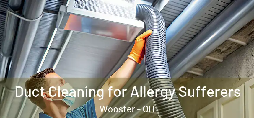  Duct Cleaning for Allergy Sufferers Wooster - OH