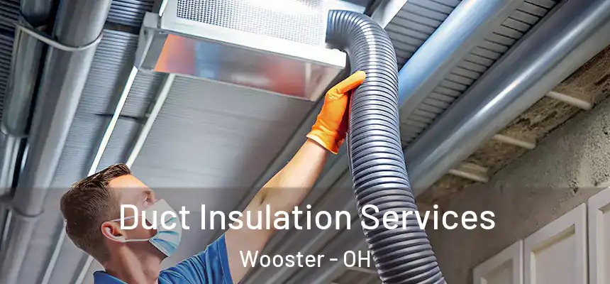Duct Insulation Services Wooster - OH