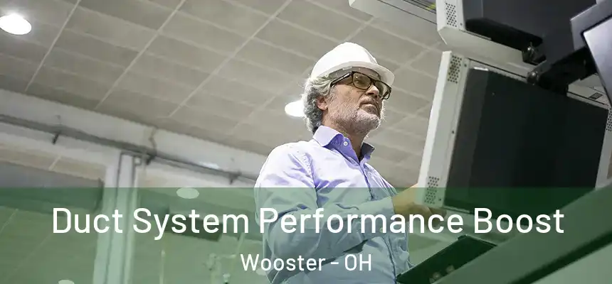 Duct System Performance Boost Wooster - OH
