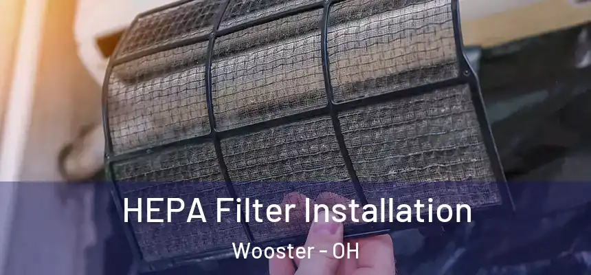  HEPA Filter Installation Wooster - OH