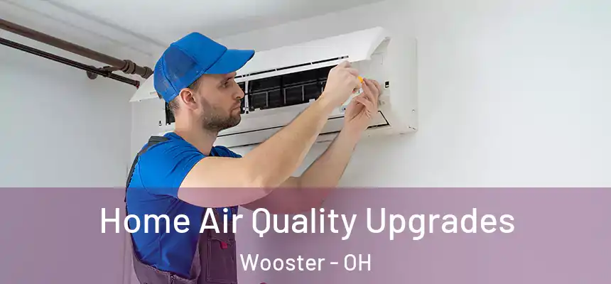  Home Air Quality Upgrades Wooster - OH