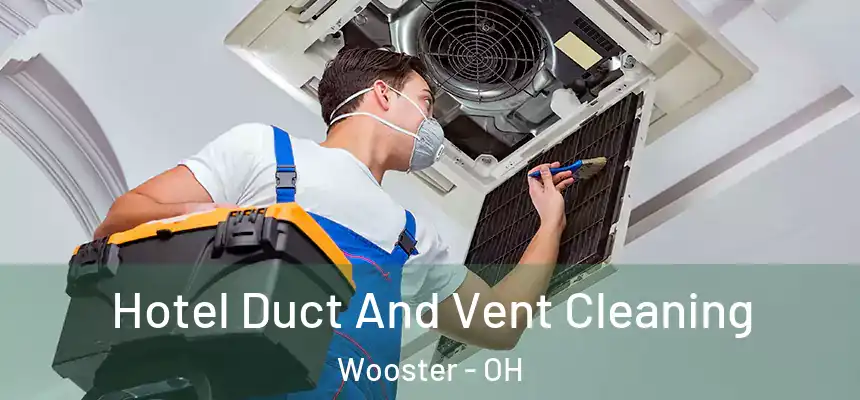  Hotel Duct And Vent Cleaning Wooster - OH
