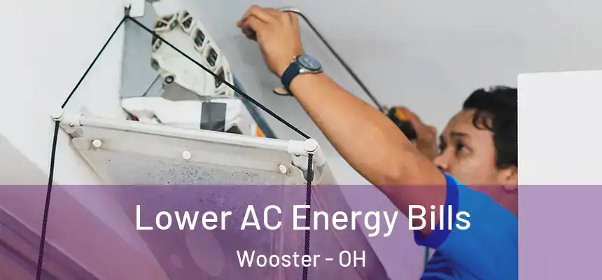  Lower AC Energy Bills Wooster - OH