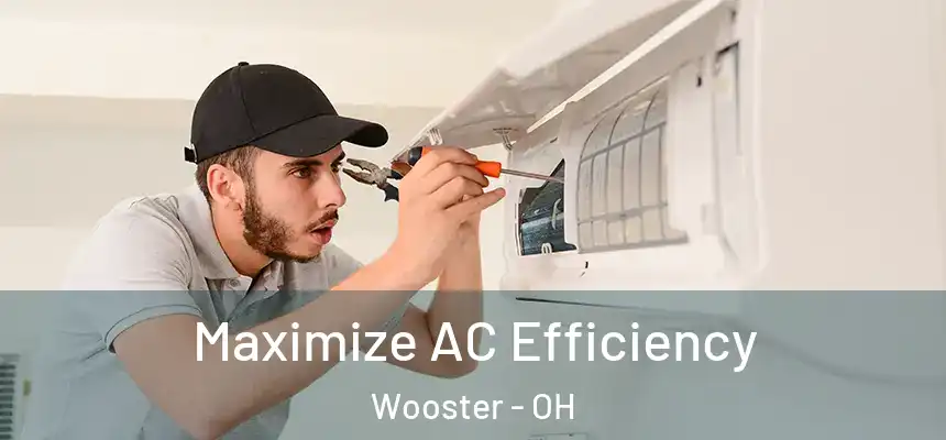  Maximize AC Efficiency Wooster - OH