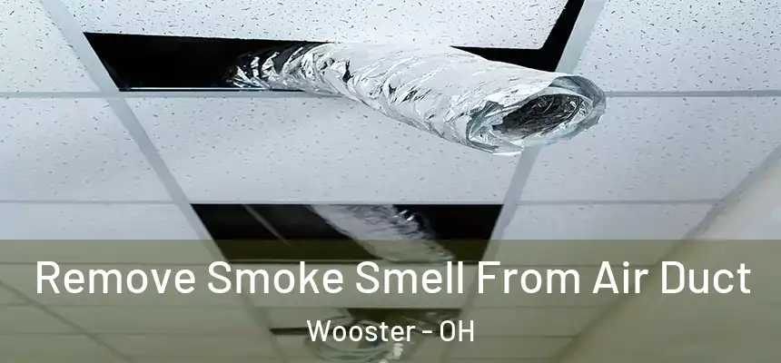 Remove Smoke Smell From Air Duct Wooster - OH