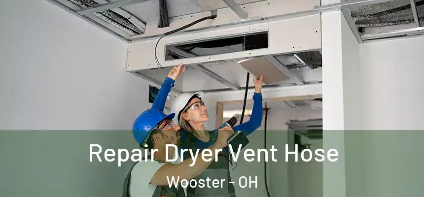  Repair Dryer Vent Hose Wooster - OH