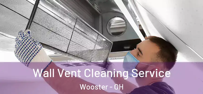  Wall Vent Cleaning Service Wooster - OH