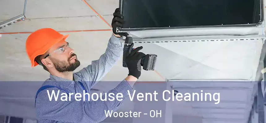  Warehouse Vent Cleaning Wooster - OH